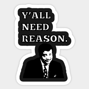 Y'ALL NEED REASON Sticker